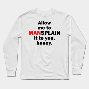 Allow me to MANsplain it... Long Sleeve T-Shirt